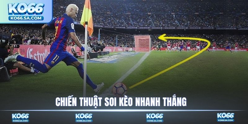 Chiến thuật soi kèo nhanh thắng cho tân thủ