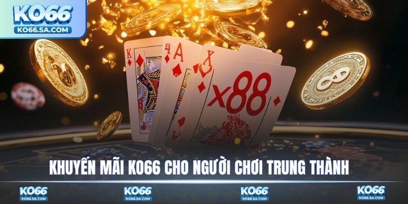 Chương trình khuyến mãi KO66 cho người chơi trung thành 