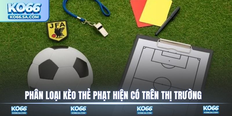 Phân loại kèo thẻ phạt hiện có trên thị trường