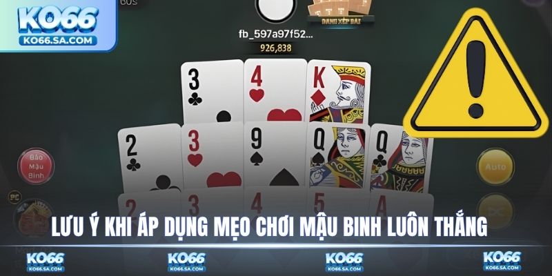 Lưu ý khi áp dụng mẹo chơi Mậu Binh luôn thắng